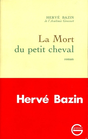 La Mort du petit cheval - Hervé Bazin