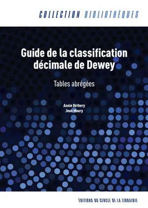 Guide de la classification décimale de Dewey : tables abrégées - Annie Béthery