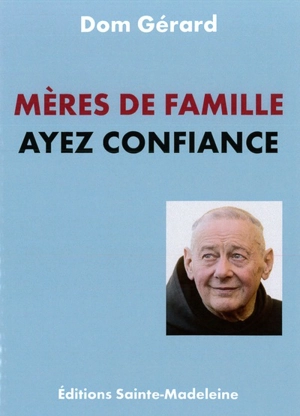 Mères de famille, ayez confiance - Gérard