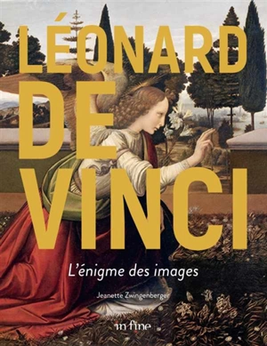 Léonard de Vinci, l'énigme des images - Jeanette Zwingenberger