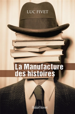 La Manufacture des histoires - Luc Fivet