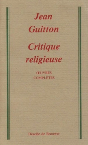 Oeuvres complètes. Vol. 2. Critique religieuse - Jean Guitton