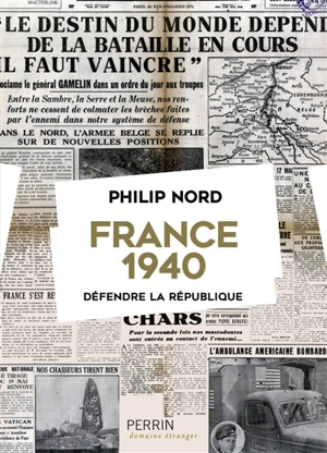 France 1940 : défendre la République - Philip G. Nord