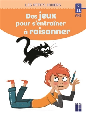 Des jeux pour s'entraîner à raisonner : 9-11 ans - Roger Rougier