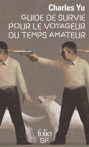 Guide de survie pour le voyageur du temps amateur - Charles Yu