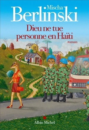 Dieu ne tue personne en Haïti - Mischa Berlinski