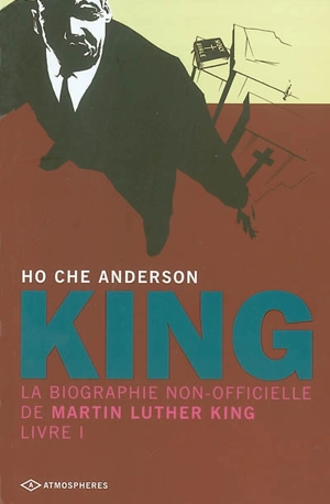 King : la biographie non-officielle de Martin Luther King. Vol. 1 - Ho Che Anderson