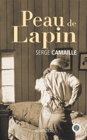 Peau de lapin : roman biographique : d'après les confidences de Marie-Jeanne - Serge Camaille