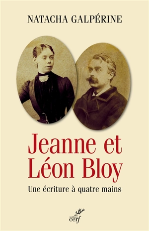 Jeanne et Léon Bloy : une écriture à quatre mains - Natacha Galpérine-Gillès de Pélichy