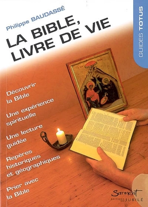 La Bible, livre de vie - Philippe Baudassé