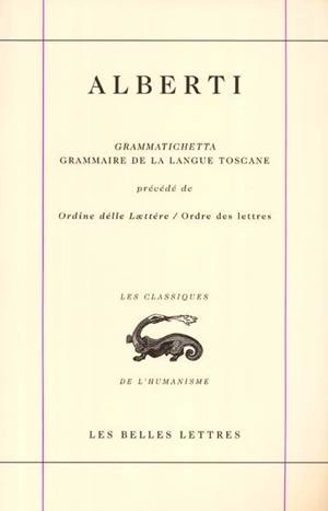 Oeuvres complètes. Vol. 7. Grammaire de la langue toscane. Grammatichetta. Ordre des lettres. Ordine delle laettère - Leon Battista Alberti