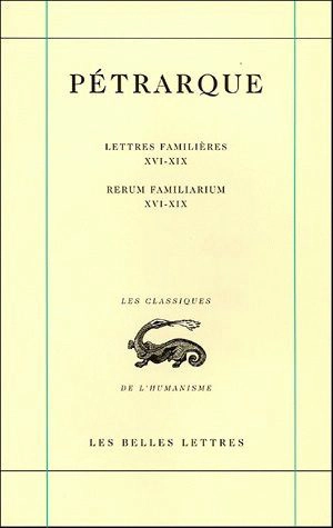 Lettres famlières. Vol. 5. Livres XVI-XIX. Libri XVI-XIX. Rerum familiarum. Vol. 5. Livres XVI-XIX. Libri XVI-XIX - Pétrarque