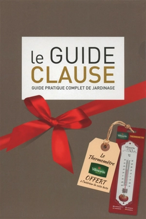 Le guide Clause : guide pratique complet du jardinage - Clause