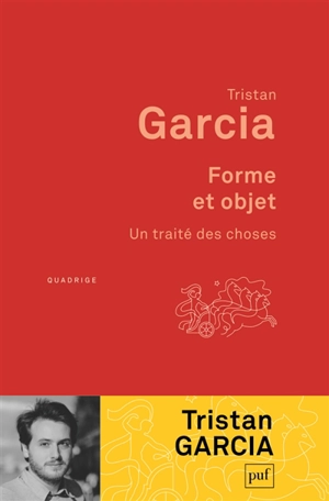 Forme et objet : un traité des choses - Tristan Garcia