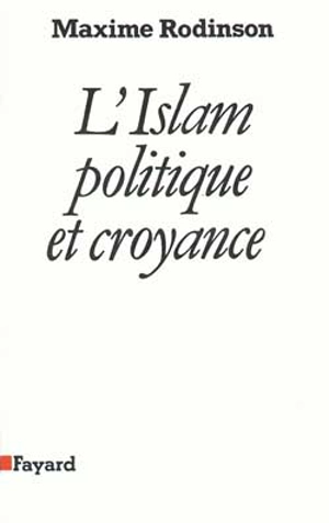 L'Islam, politique et croyance - Maxime Rodinson