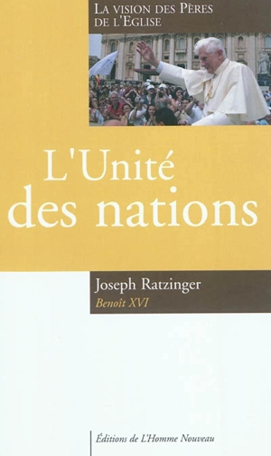 L'unité des nations : la vision des Pères de l'Eglise - Benoît 16