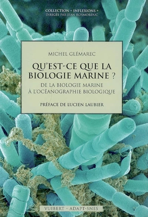 Qu'est-ce que la biologie marine ? : de la biologie marine à l'océanographie biologique - Michel Glémarec