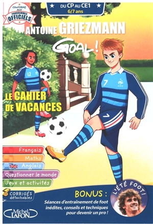 Antoine Griezmann : goal ! : le cahier de vacances, du CP au CE1, 6-7 ans - Céline Gonzalez