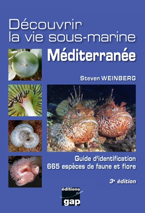 Découvrir la vie sous-marine : Méditerranée : guide d'identification, 665 espèces de faune et flore - Steven Weinberg