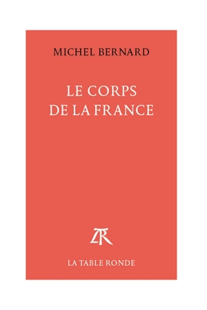 Le corps de la France - Michel Bernard