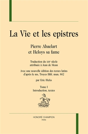 La vie et les epistres. Vol. 1. Introduction, textes - Pierre Abélard