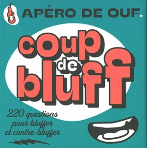 Coup de bluff : apéro de ouf : 220 questions pour bluffer et contre-bluffer - Nadège Pinel