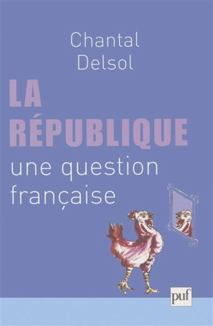 La République : une question française - Chantal Delsol