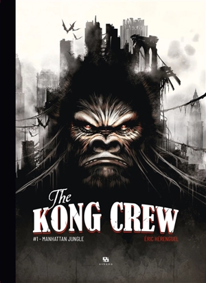 The Kong crew. Vol. 1. Manhattan jungle - Eric Hérenguel