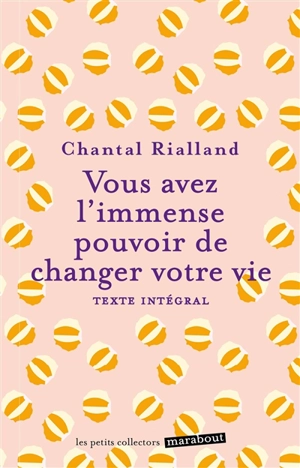 Vous avez l'immense pouvoir de changer votre vie : 5 étapes pour réaliser votre big-bang intérieur - Chantal Rialland