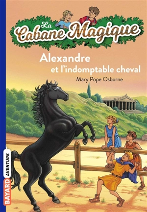 La cabane magique. Vol. 44. Alexandre et l'indomptable cheval - Mary Pope Osborne