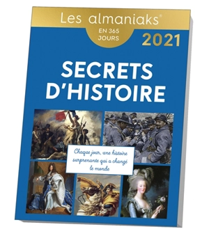 Secrets d'histoire : chaque jour, une histoire surprenante qui a changé le monde : en 365 jours, 2021 - Arnaud Pizzuti