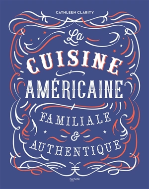 La cuisine américaine familiale & authentique - Cathleen Clarity