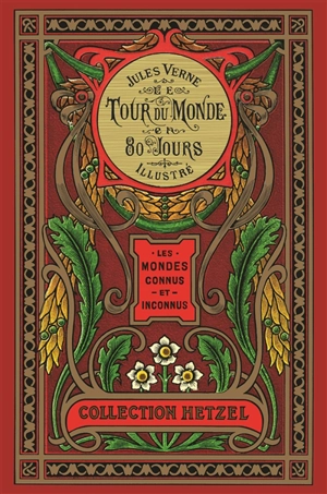 Les voyages extraordinaires. Le tour du monde en 80 jours illustré : les mondes connus et inconnus - Jules Verne