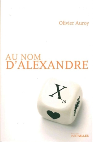 Au nom d'Alexandre - Olivier Auroy