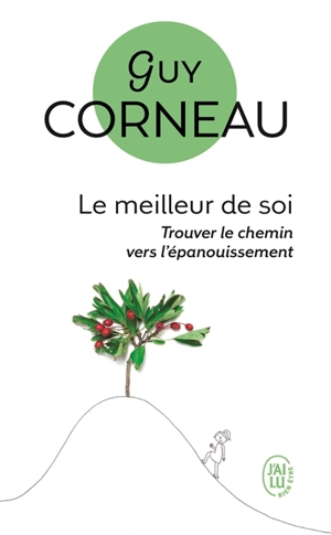 Le meilleur de soi : le rencontrer, le nourrir, l'exprimer - Guy Corneau