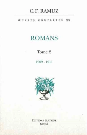 Oeuvres complètes. Vol. 20. Romans. Vol. 2. 1909-1911 - Charles-Ferdinand Ramuz