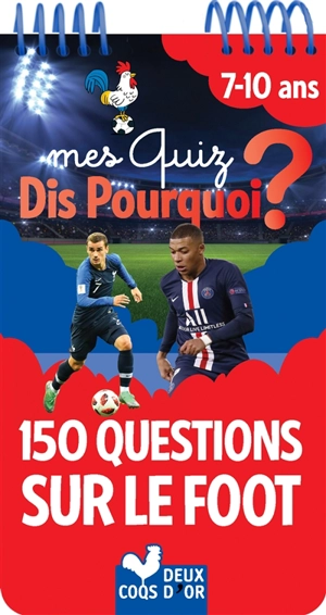 Mes quiz dis pourquoi ? : 150 questions sur le foot : 7-10 ans - Willy Richert