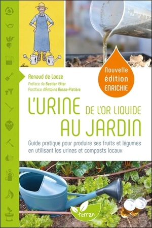 L'urine, de l'or liquide au jardin : guide pratique pour produire ses fruits et légumes en utilisant les urines et composts locaux - Renaud De Looze