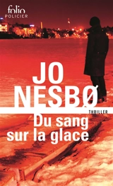 Du sang sur la glace : thriller - Jo Nesbo