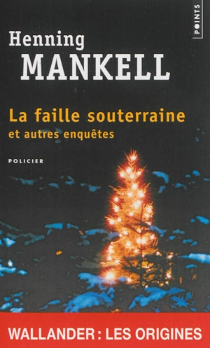 La faille souterraine : et autres enquêtes - Henning Mankell