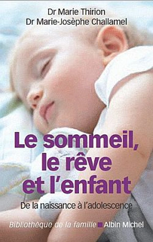 Le sommeil, le rêve et l'enfant - Marie Thirion