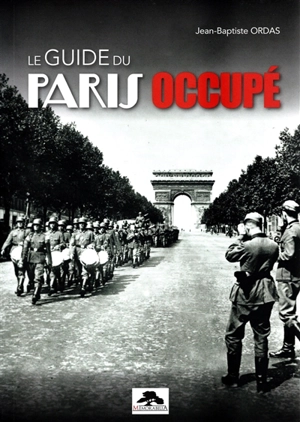 Le guide du Paris occupé - Jean-Baptiste Ordas