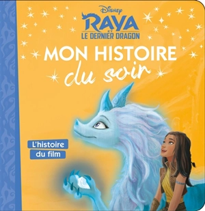 Raya et le dernier dragon : l'histoire du film - Walt Disney company