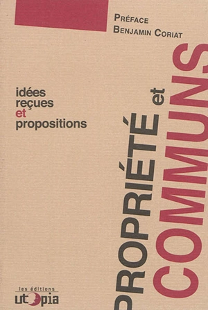 Propriété et communs : idées reçues et propositions - Utopia (France)