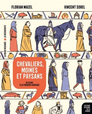 Histoire dessinée de la France. Vol. 6. Chevaliers, moines et paysans : de Cluny à la première croisade - Florian Mazel