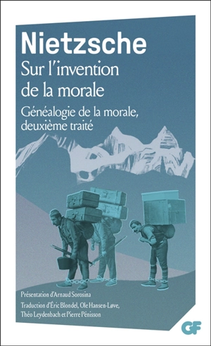 Sur l'invention de la morale : Généalogie de la morale, deuxième traité - Friedrich Nietzsche