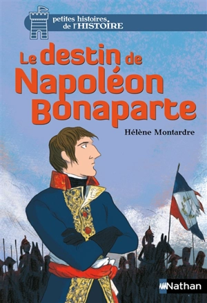 Le destin de Napoléon Bonaparte - Hélène Montardre