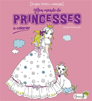 Mon monde de princesses à colorier - Corinne Demuynck