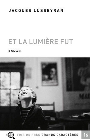 Et la lumière fut - Jacques Lusseyran