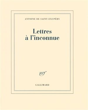 Lettres à l'inconnue - Antoine de Saint-Exupéry